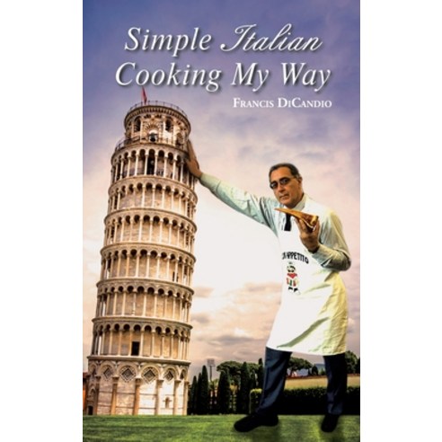 Simple Italian Cooking My Way Hardcover, Authorhouse