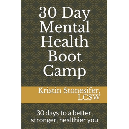 (영문도서) 30 Day Mental Health Boot Camp: 30 days to a better stronger healthier you Paperback, Independently Published, English, 9781792729218