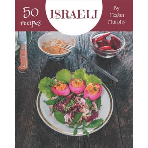50 Israeli Recipes: An Israeli Cookbook You Won''t be Able to Put Down Paperback, Independently Published, English, 9798578239700