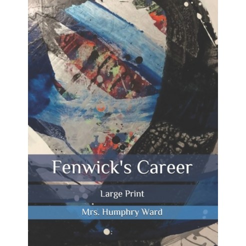 Fenwick''s Career: Large Print Paperback, Independently Published, English, 9798582853213