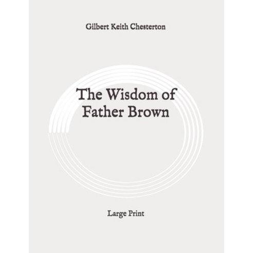 The Wisdom of Father Brown: Large Print Paperback, Independently Published
