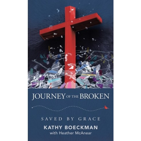 Journey of the Broken: Saved by Grace Hardcover, WestBow Press, English, 9781664226210