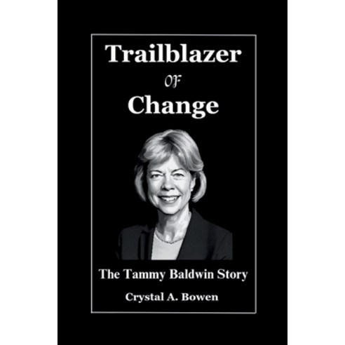 (영문도서) Trailblazer Of Change: The Tammy Baldwin Story Paperback, Independently Published, English, 9798873534166