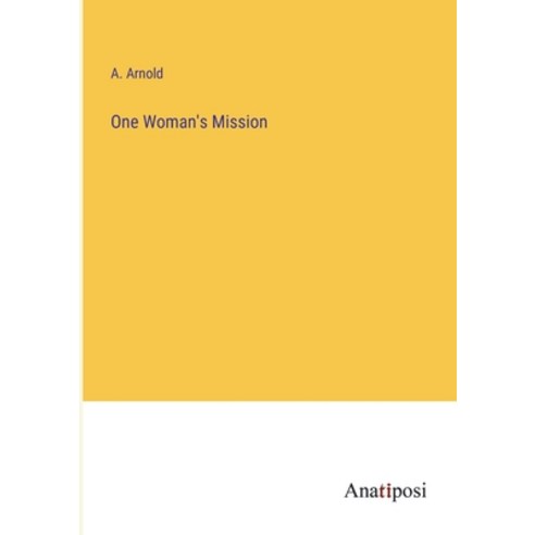 (영문도서) One Woman''s Mission Paperback, Anatiposi Verlag, English, 9783382114626