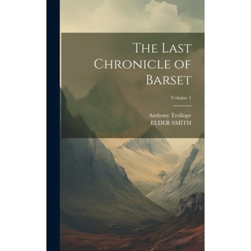 (영문도서) The Last Chronicle of Barset; Volume 1 Hardcover, Legare Street Press, English, 9781019401569