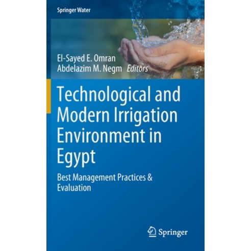 (영문도서) Technological and Modern Irrigation Environment in Egypt: Best Management Practices & Evaluation Hardcover, Springer, English, 9783030303747