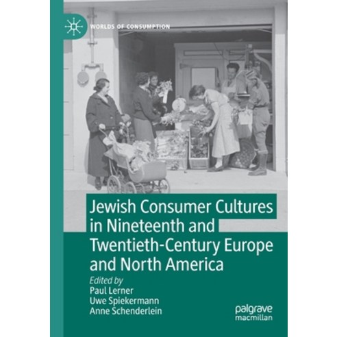 (영문도서) Jewish Consumer Cultures in Nineteenth and Twentieth-Century Europe and North America Paperback, Palgrave MacMillan, English, 9783030889623