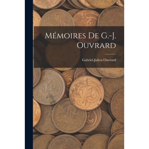 (영문도서) Mémoires de G.-J. Ouvrard Paperback, Legare Street Press, English, 9781018250793