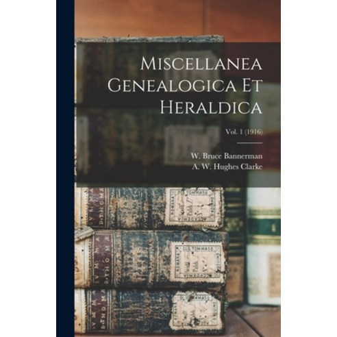(영문도서) Miscellanea Genealogica Et Heraldica; Vol. 1 (1916) Paperback, Legare Street Press, English, 9781014436283