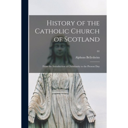 (영문도서) History of the Catholic Church of Scotland: From the Introduction of Christianity to the Pres... Paperback, Legare Street Press, English, 9781015324428