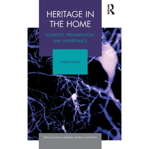 Heritage in the Home: Domestic Prehabitation and Inheritance Hardcover, Routledge, English, 9781138616080