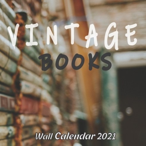 (영문도서) VINTAGE BOOKS 2021 Wall calendar 2021: Old Antique and Vintage Books For Bookworms 16 Months 8.5x8.5... Paperback, Independently Published, English, 9798574912539