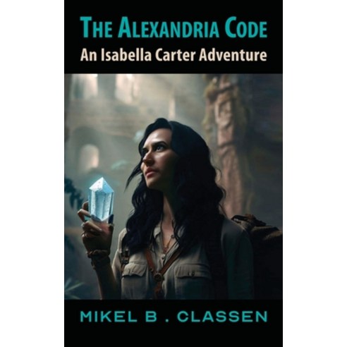 (영문도서) The Alexandria Code: An Isabella Carter Adventure Hardcover, Modern History Press, English, 9781615997848