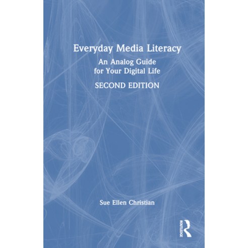 (영문도서) Everyday Media Literacy: An Analog Guide for Your Digital Life Hardcover, Routledge, English, 9781032160948