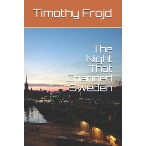 (영문도서) The Night That Changed Sweden Paperback, Independently Published, English, 9798502764803
