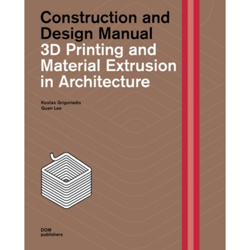 (영문도서) 3D Printing and Material Extrusion in Architecture: Construction and Design Manual Hardcover, Dom Publishers, English, 9783869227504