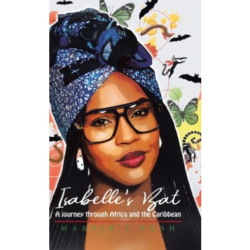 (영문도서) Isabelle''s Bat: A journey through Africa and the Caribbean Hardcover, Tellwell Talent, English, 9780228868651