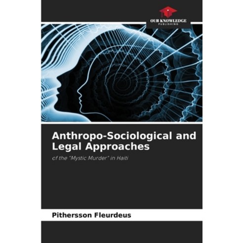 (영문도서) Anthropo-Sociological and Legal Approaches Paperback, Our Knowledge Publishing, English, 9786204177304