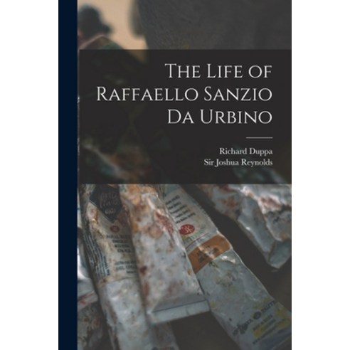 (영문도서) The Life of Raffaello Sanzio Da Urbino Paperback, Legare Street Press, English, 9781013653995