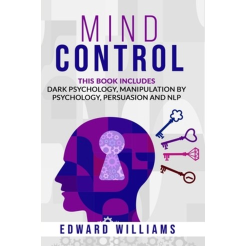 Mind Control: 4 Books in 1: Dark Psychology Manipulation by Psychology Persuasion and NLP Paperback, Independently Published