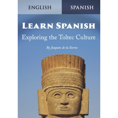 (영문도서) Learn Spanish Exploring the Toltec Culture Paperback, Independently Published, English, 9798863138732
