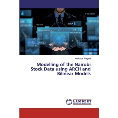 Modelling of the Nairobi Stock Data using ARCH and Bilinear Models Paperback, LAP Lambert Academic Publis..., English, 9786139445790