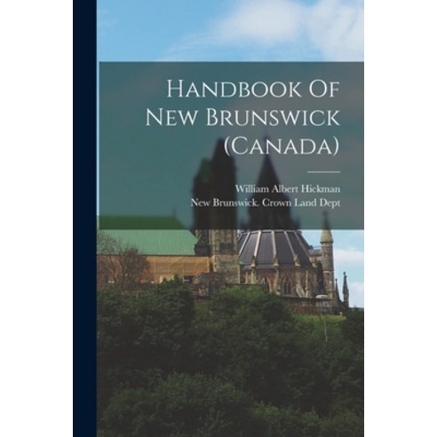 (영문도서) Handbook Of New Brunswick (canada) Paperback, Legare Street Press, English, 9781018190396