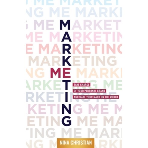 (영문도서) Marketing Me: Take Charge of Your Personal Brand and Make Your Mark on the World Paperback, Hambone Publishing, English, 9781922357588