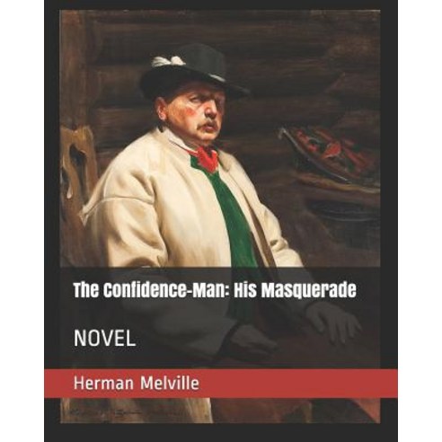 The Confidence-Man: His Masquerade: Novel Paperback, Independently Published
