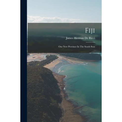 (영문도서) Fiji: Our New Province In The South Seas Paperback, Legare Street Press, English, 9781018641669