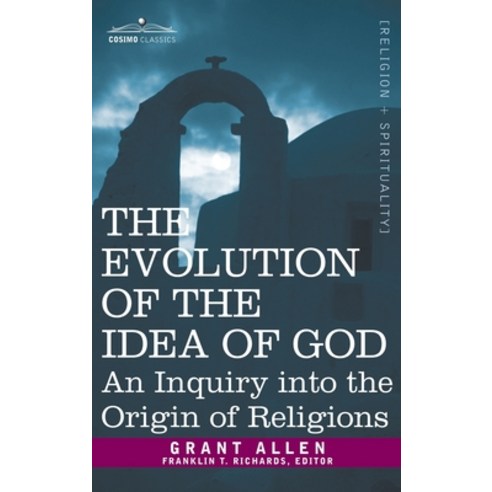 (영문도서) Evolution of the Idea of God: An Inquiry Into the Origin of Religions Hardcover, Cosimo Classics, English, 9781945934766