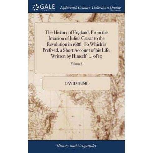 (영문도서) The History of England From the Invasion of Julius Cæsar to the Revolution in 1688. To Which... Hardcover, Gale Ecco, Print Editions, English, 9781379288299