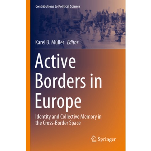 (영문도서) Active Borders in Europe: Identity and Collective Memory in the Cross-Border Space Paperback, Springer, English, 9783031237751