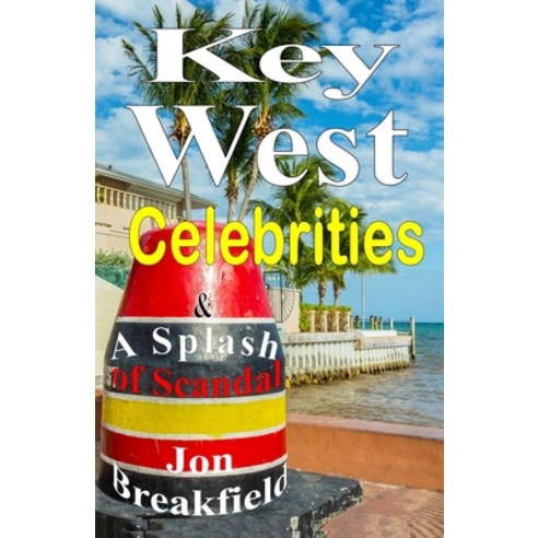 (영문도서) Key West Celebrities: & a Splash of Scandal Paperback, Key West Press, English, 9780985639891