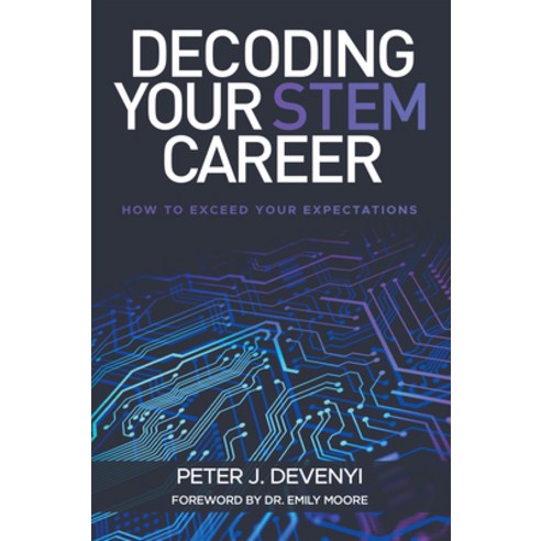 (영문도서) Decoding Your STEM Career: How to Exceed Your Expectations Paperback, Business Expert Press