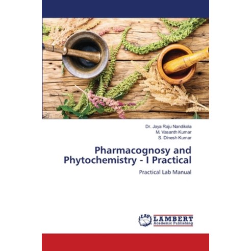(영문도서) Pharmacognosy and Phytochemistry - I Practical Paperback, LAP Lambert Academic Publis..., English, 9786207647095