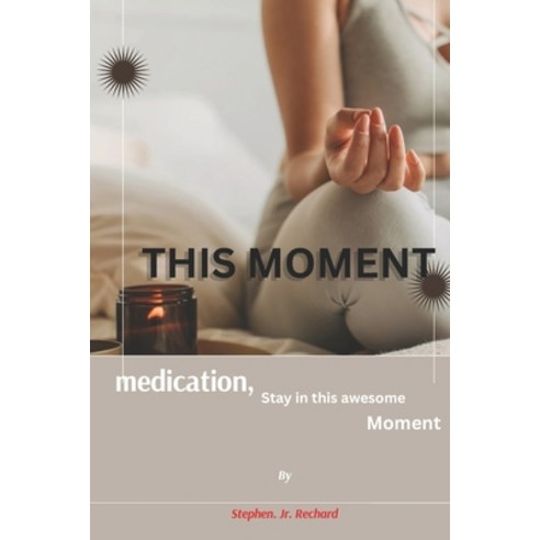 (영문도서) This moment.: Meditation stay in this awesome moment Paperback, Independently Published, English, 9798374931143