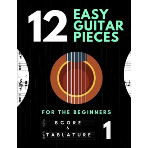 12 Easy Guitar Pieces for the Beginners - Score and Tablature - vol. 1: TABS and Scores with short T... Paperback, Independently Published, English, 9798711369400