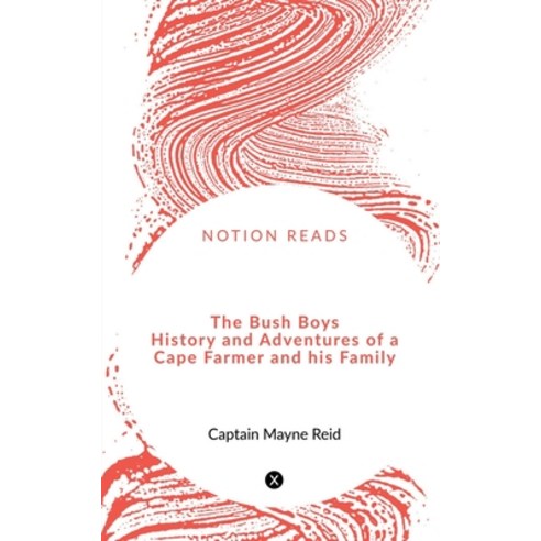 (영문도서) The Bush Boys History and Adventures of a Cape Farmer and his Family Paperback, Notion Press, English, 9781648695360