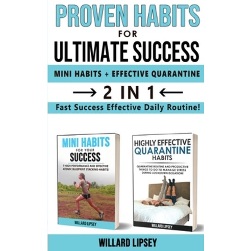 (영문도서) PROVEN HABITS FOR ULTIMATE SUCCESS (MINI HATOMICS HABITS + EFFECTIVE QUARANTINE ROUTINE) - 2 ... Paperback, Willard Lipsey, English, 9781802763010