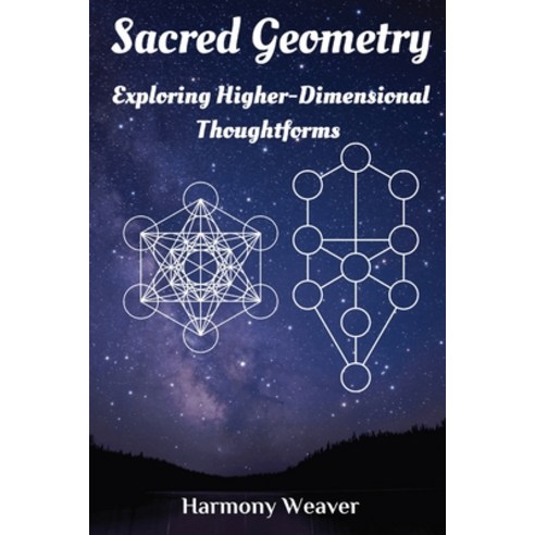 (영문도서) Sacred Geometry: Exploring Higher-Dimensional Thoughtforms Paperback, Independently Published, English, 9798323629688