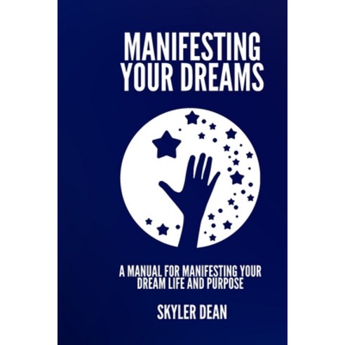 (영문도서) Manifesting Your Dreams: A Manual For Manifesting Your Dream Life and Purpose Paperback, Independently Published, English, 9798332541209