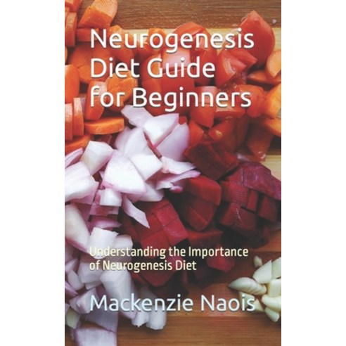 (영문도서) Neurogenesis Diet Guide for Beginners: Understanding the Importance of Neurogenesis Diet Paperback, Independently Published, English, 9798862970395