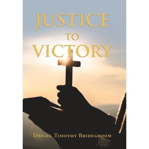 (영문도서) Justice to Victory Hardcover, Xlibris Us, English, 9781669849797