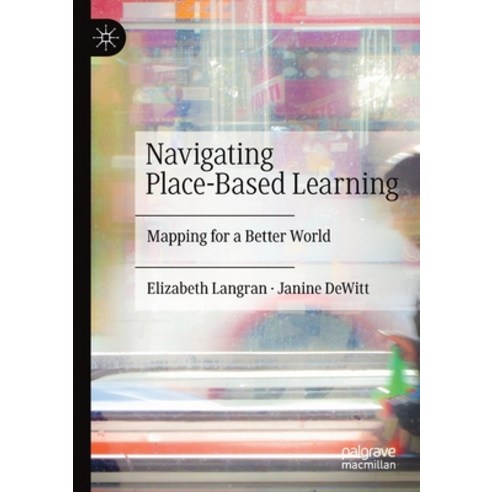 (영문도서) Navigating Place-Based Learning: Mapping for a Better World Paperback, Palgrave MacMillan, English, 9783030556754