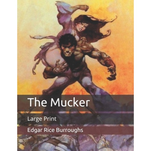 The Mucker: Large Print Paperback, Independently Published