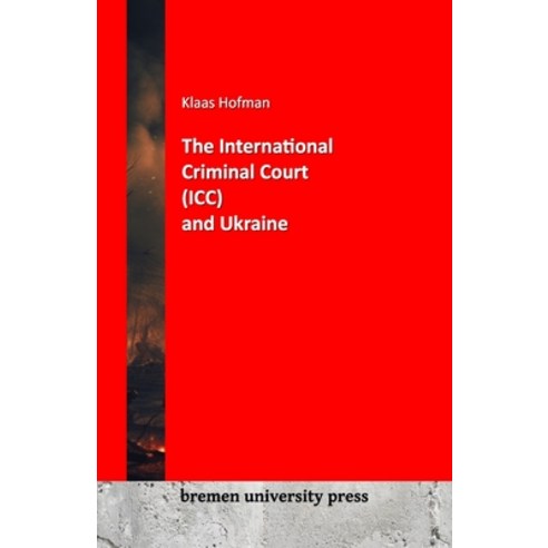 (영문도서) The International criminal Court (ICC) and Ukraine Paperback, Bremen University Press, English, 9783955629991