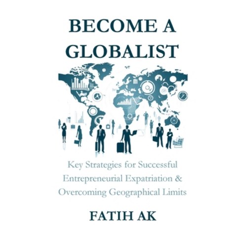 (영문도서) Become a Globalist: Key Strategies for Successful Entrepreneurial Expatriation... Paperback, Lulu.com, English, 9781326989231