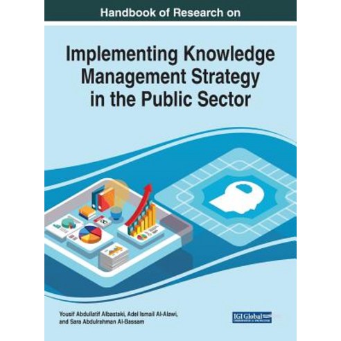 Handbook of Research on Implementing Knowledge Management Strategy in the Public Sector Hardcover, Information Science Reference