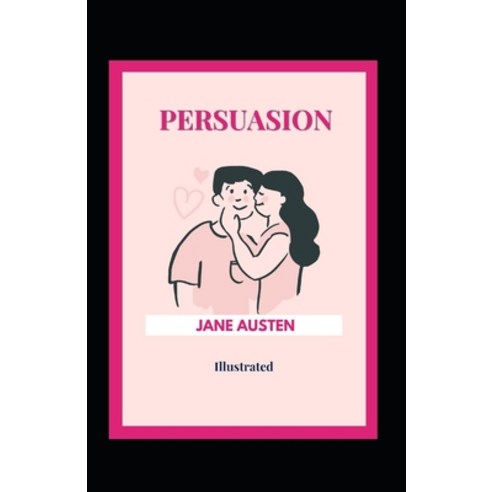 Persuasion Illustrated Paperback, Independently Published, English, 9798709019560